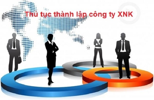 Điều kiện, thủ tục thành lập công ty xuất nhập khẩu mới nhất 3 Tư vấn thành lập công ty kinh doanh xuất nhập khẩu